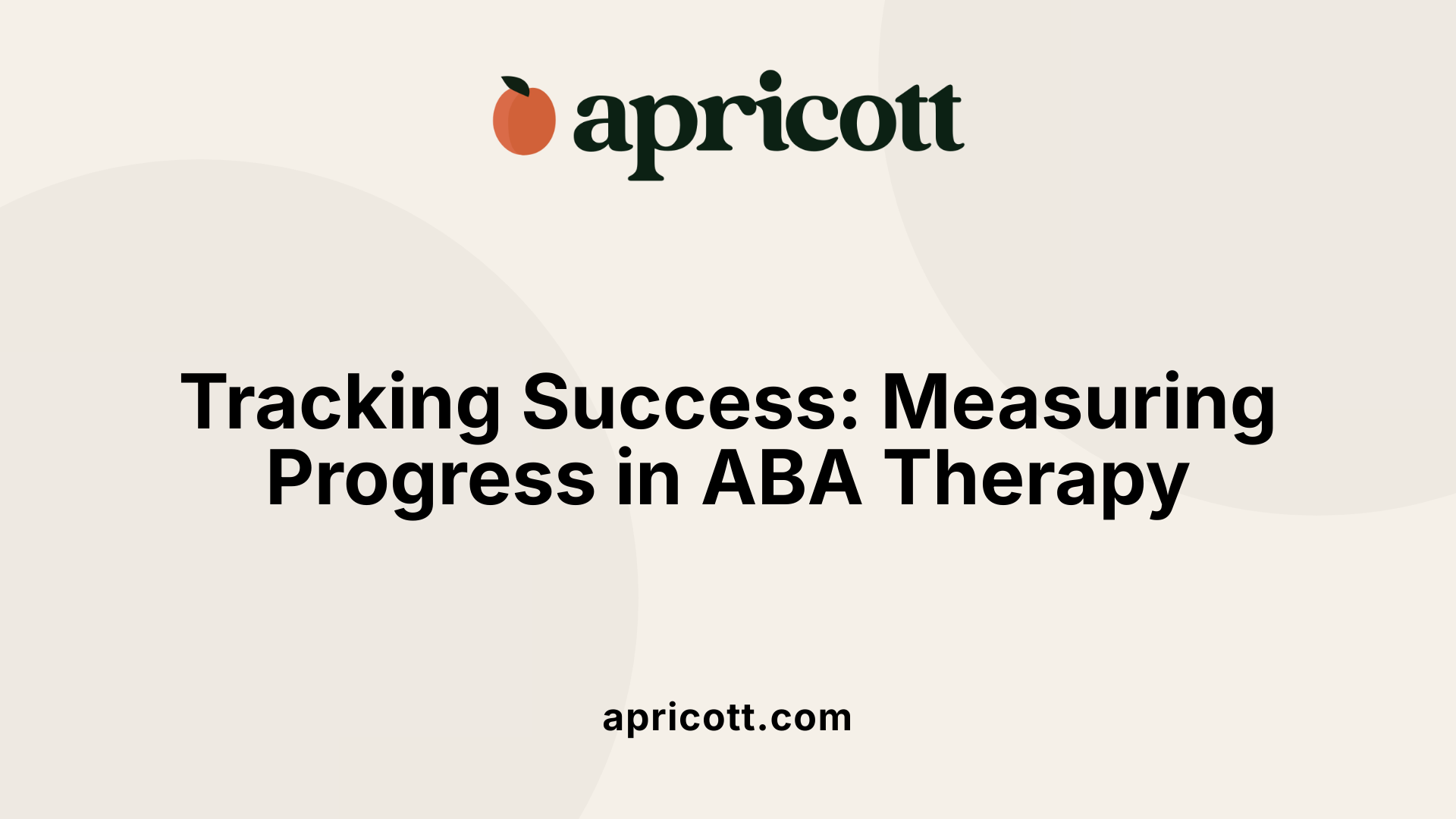 Tracking Success: Measuring Progress in ABA Therapy