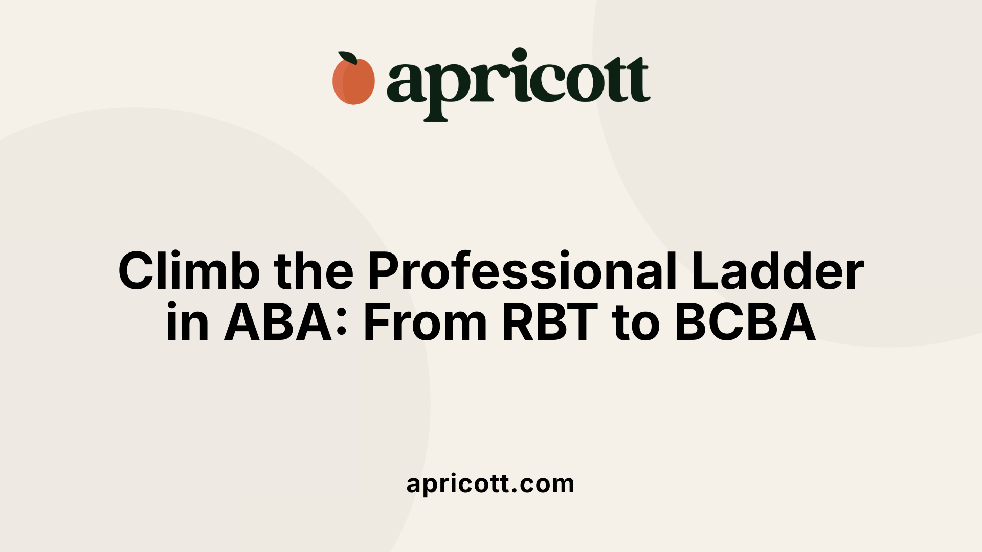 Climb the Professional Ladder in ABA: From RBT to BCBA
