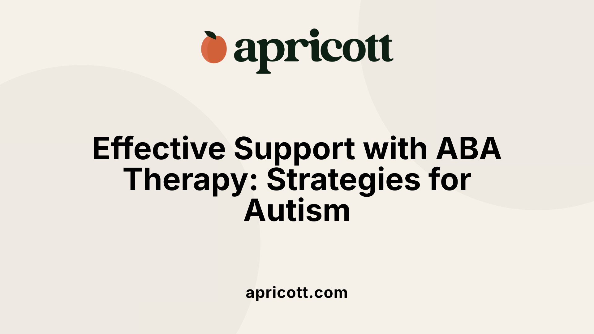 Effective Support with ABA Therapy: Strategies for Autism