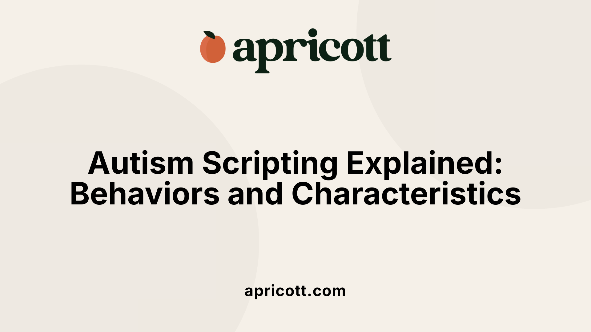Autism Scripting Explained: Behaviors and Characteristics