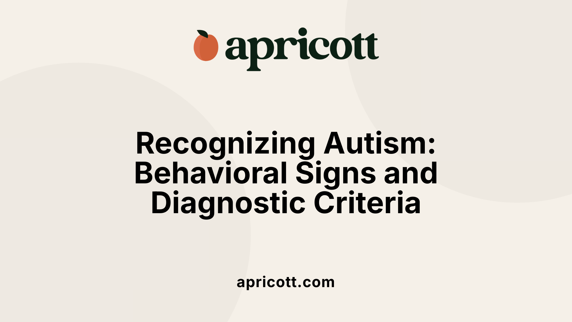 Recognizing Autism: Behavioral Signs and Diagnostic Criteria