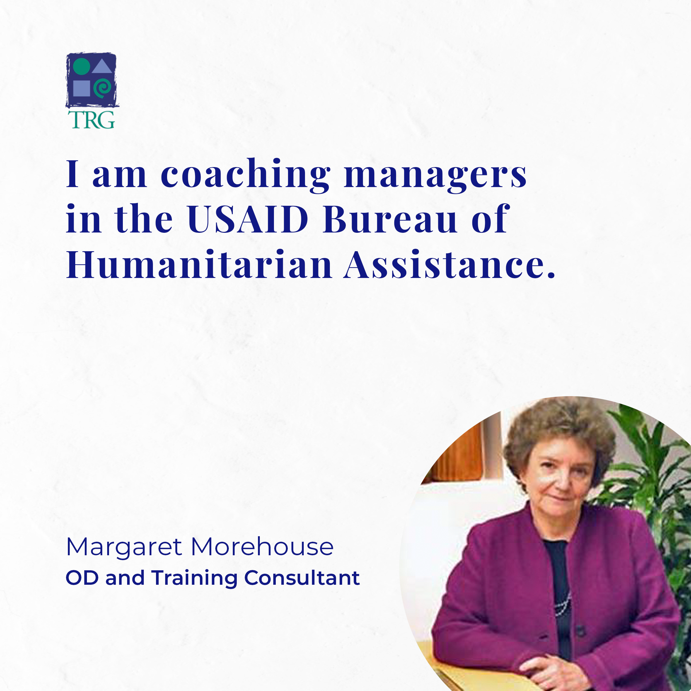 I am coaching managers in the USAID Bureau of Humanitarian Assistance.