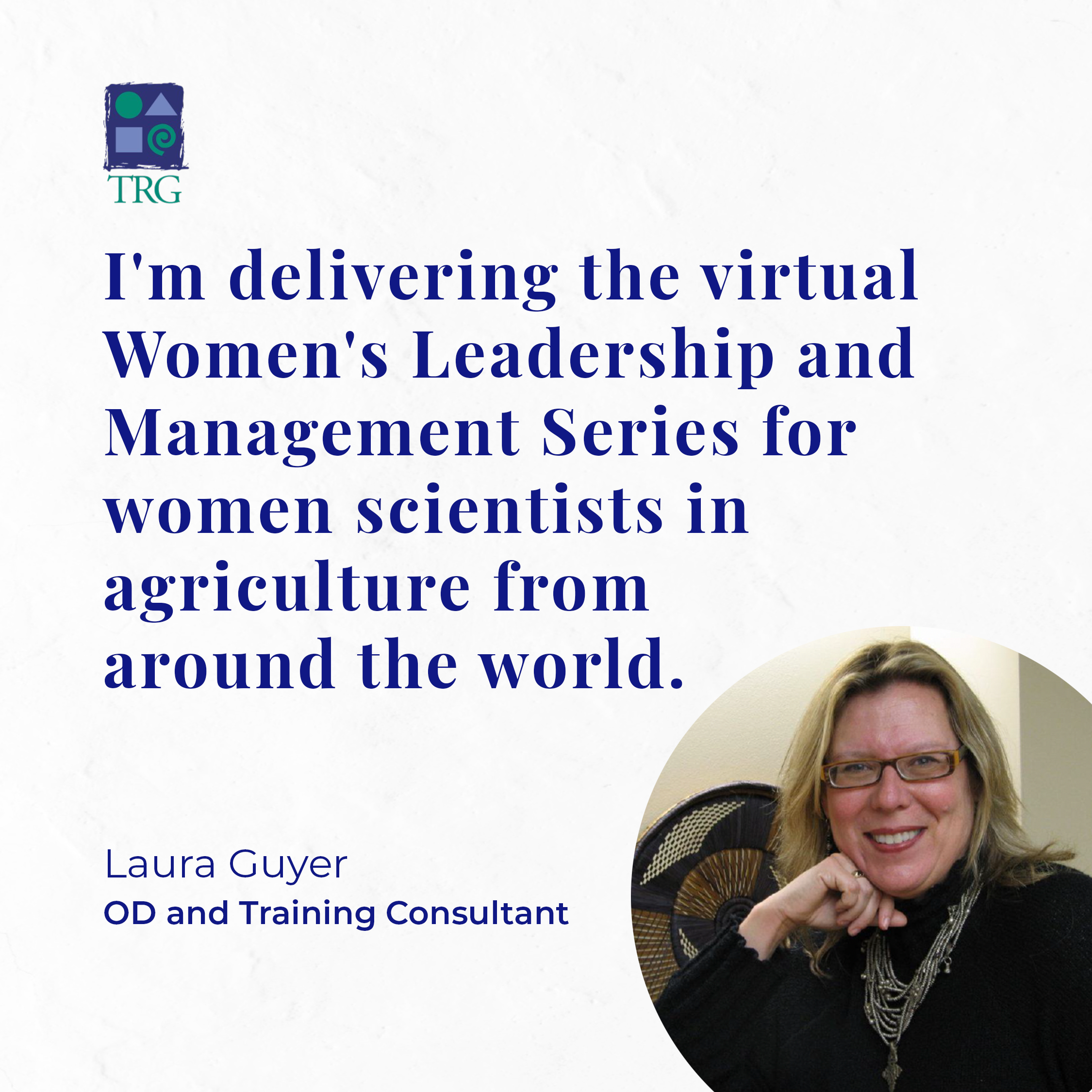 I am delivering the virtual Women's Leadership and Management Series for women scientists in agriculture from around the world.