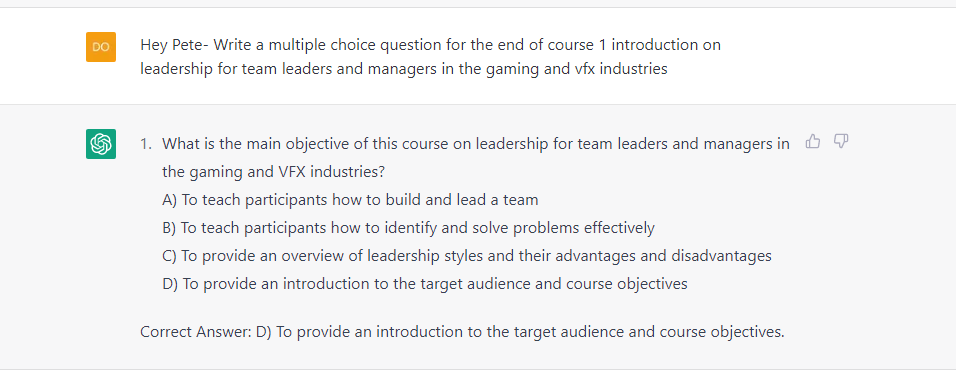 ChatGPT's response to, "Write a multiple choice question for the end of course 1 introduction on leadership team leaders and managers in the gamin and VFX industries." ChatGPT generated a multiple choice question with 4 options, and also included the correct answer.