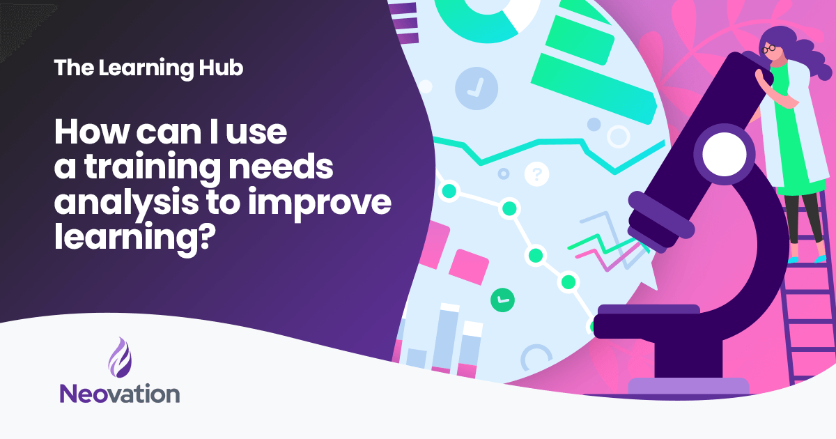 How to use a training needs analysis to improve learning
