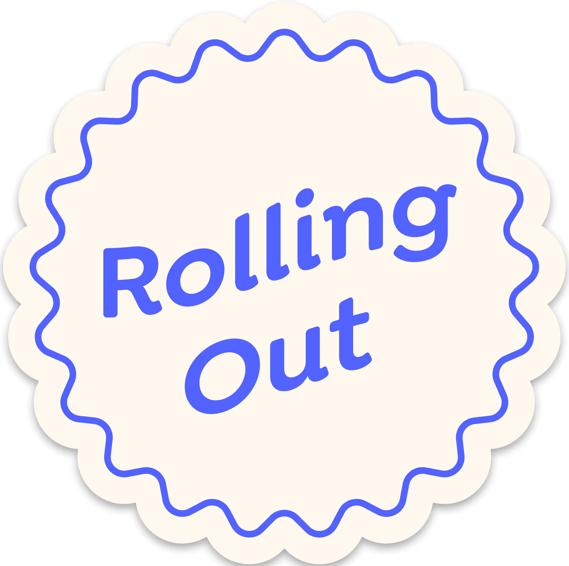 Rounded scalloped badge with wavy border and the words 'Rolling Out' in blue text.