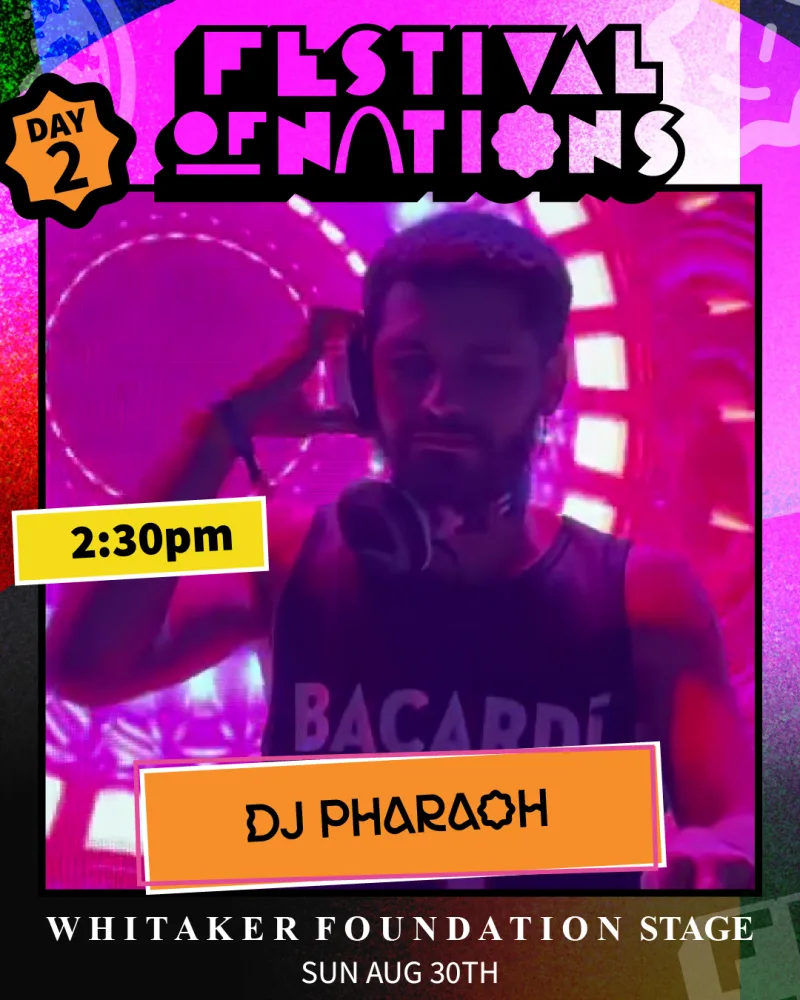 DJ Pharoah — Sunday 2:30 PM, Whitaker Foundation Stage — Festival of Nations 2026