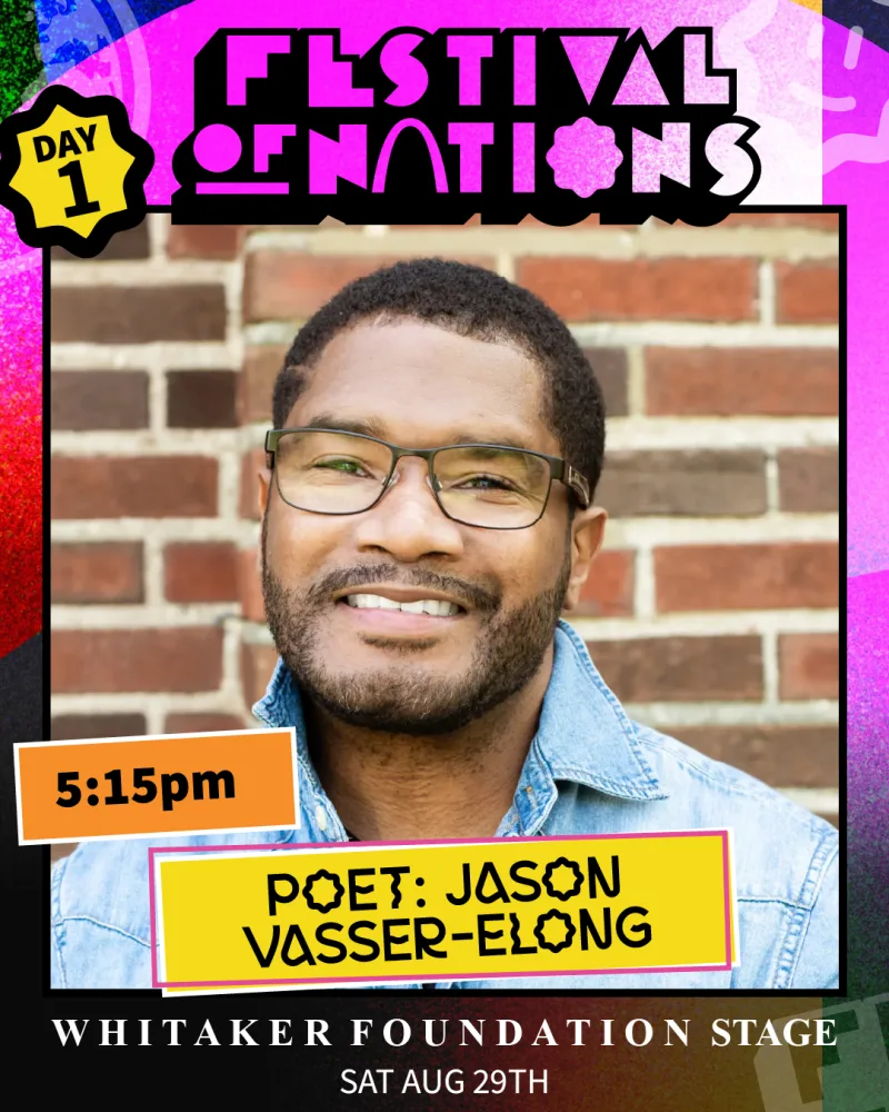 Poet Jason Vasser-Elong — Saturday 5:15 PM, Whitaker Foundation Stage — Festival of Nations 2026