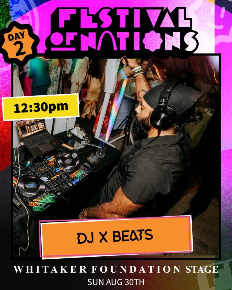 DJ X Beats — Sunday 12:30 PM, Whitaker Foundation Stage — Festival of Nations 2026