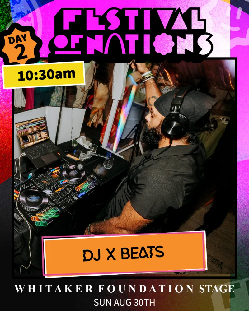 DJ X Beats — Sunday 10:30 AM, Whitaker Foundation Stage — Festival of Nations 2026