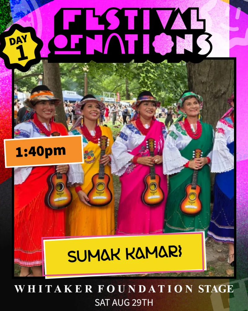 Sumak Kamari — Saturday 1:40 PM, Whitaker Foundation Stage — Festival of Nations 2026