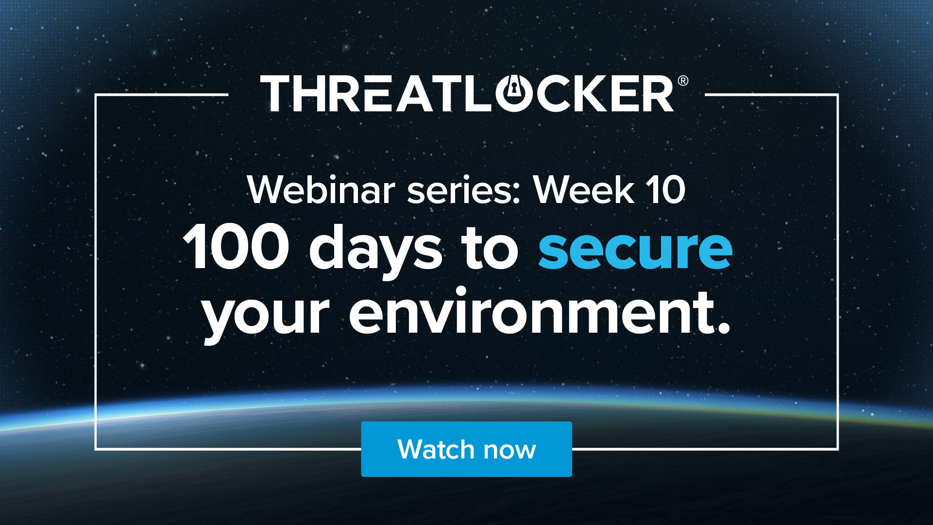 100 days to secure your environment webinar series: Week 10