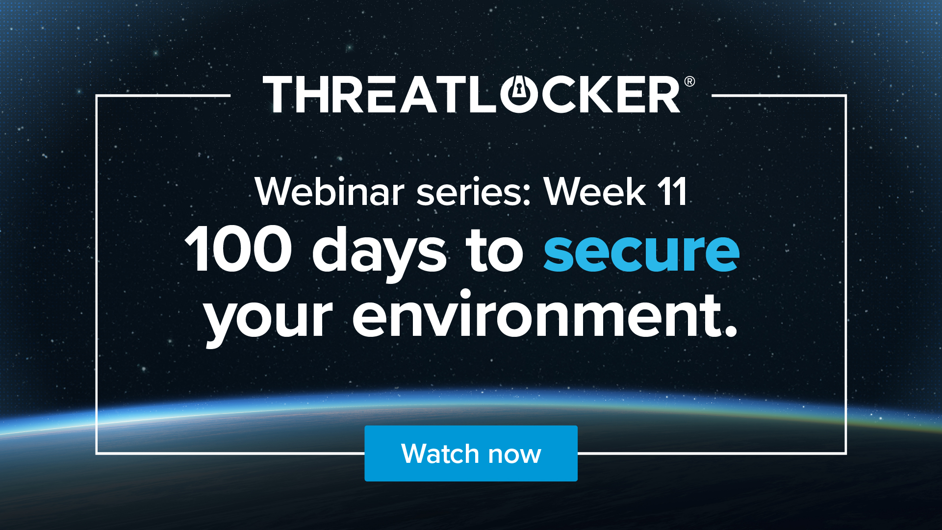 100 days to secure your environment webinar series: Week 11