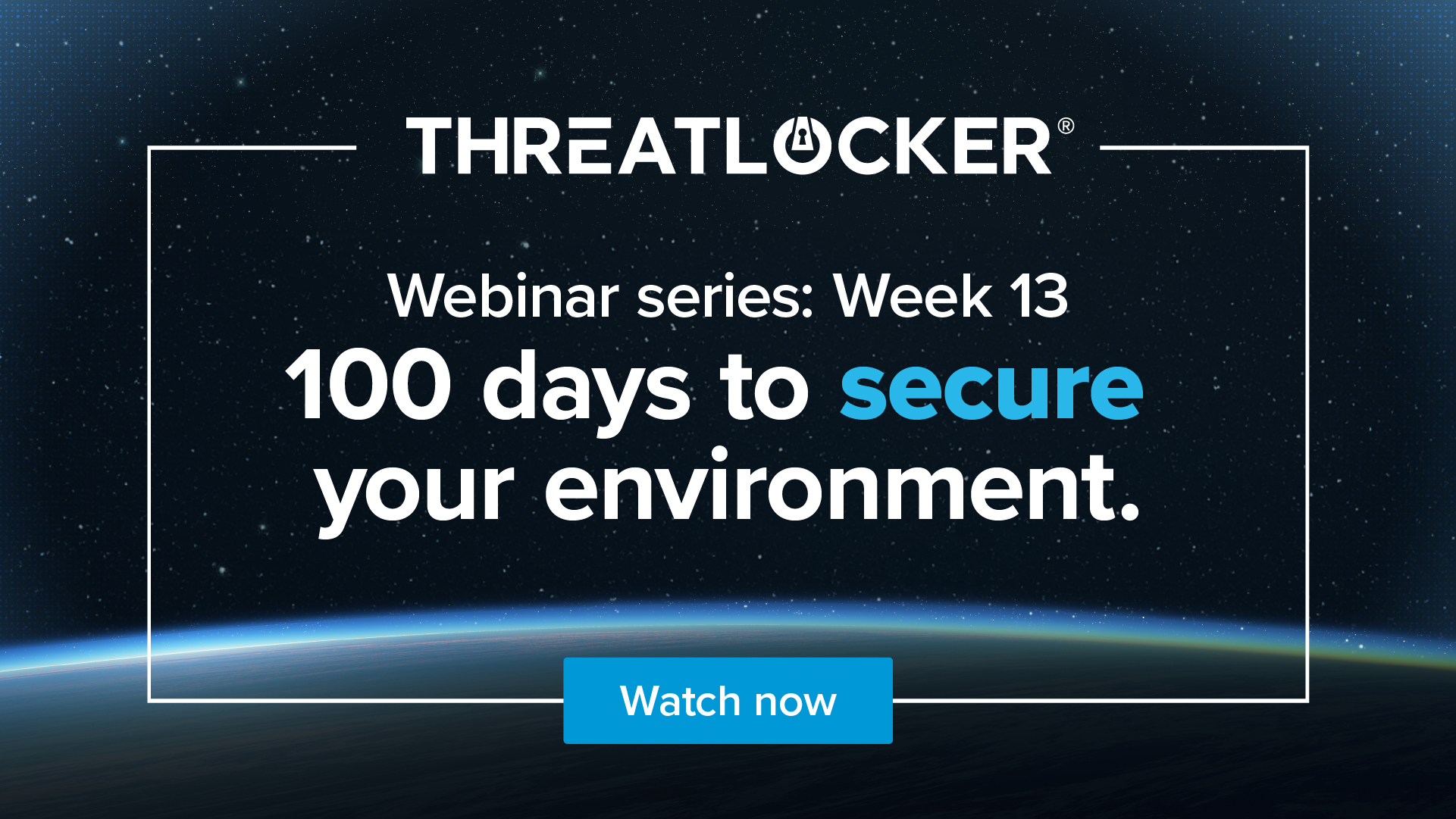 100 days to secure your environment webinar series: Week 13