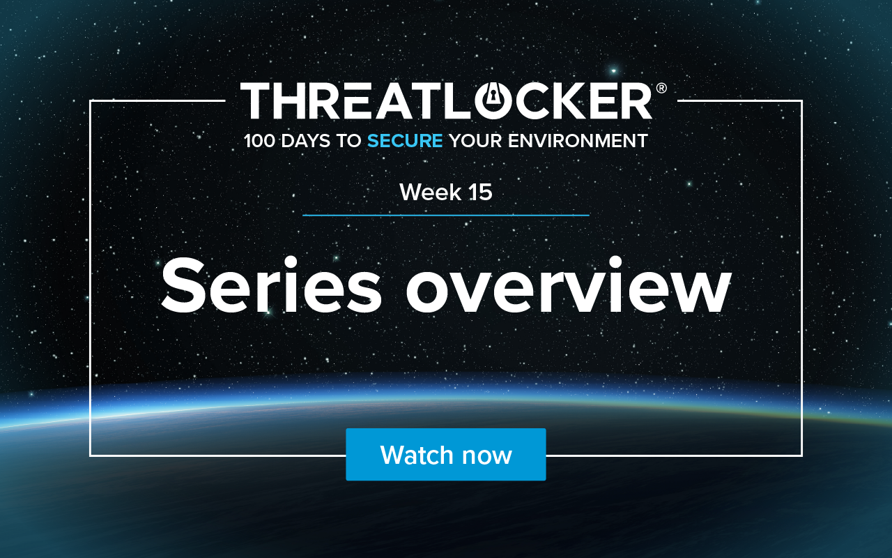 100 days to secure your environment webinar series: Week 15