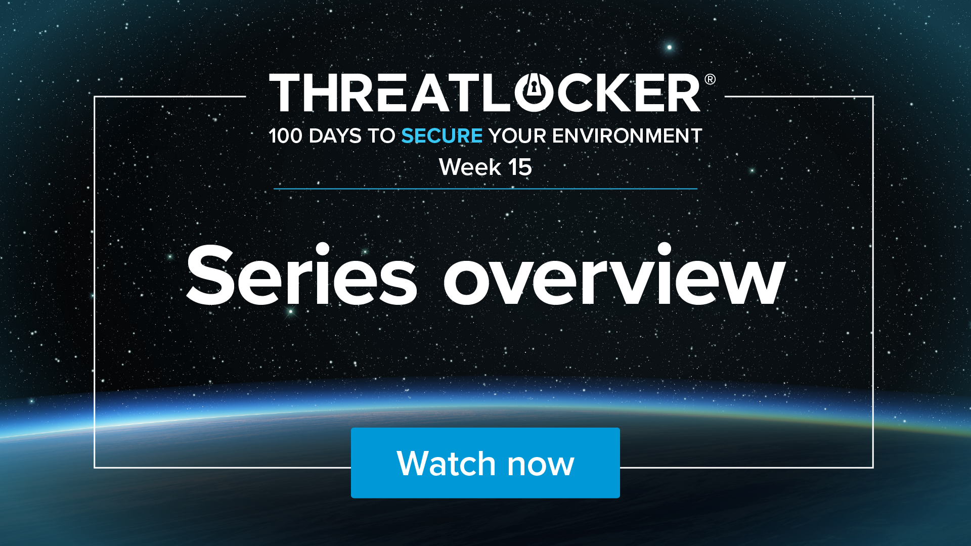 100 days to secure your environment webinar series: Week 15