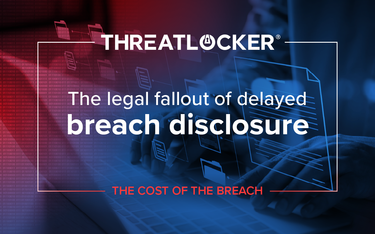 The legal fallout of delayed breach disclosure