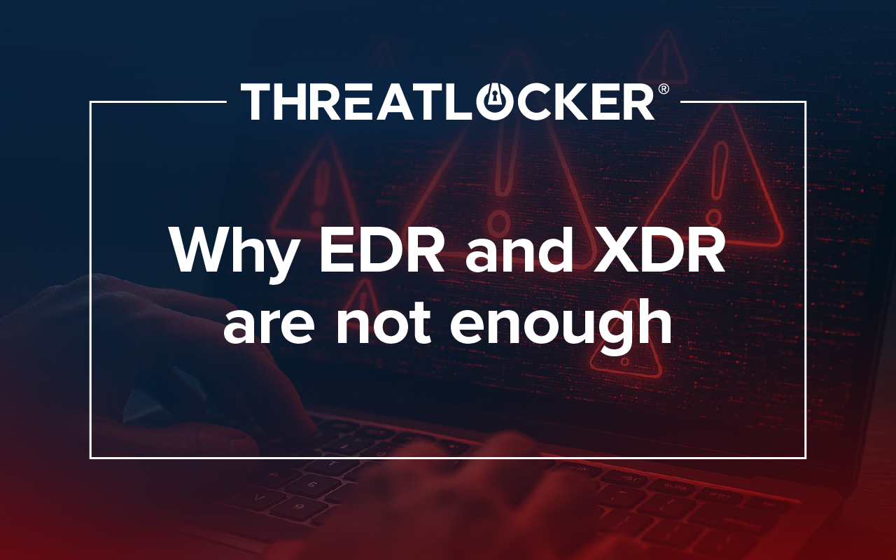 Why EDR and XDR are not enough: The case for Zero Trust 