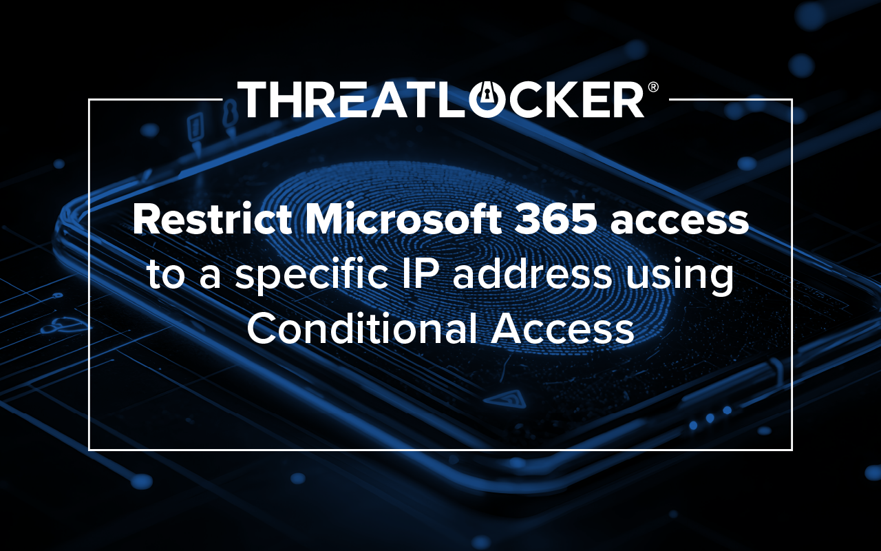 Restrict Microsoft 365 access to a specific IP address using Conditional Access