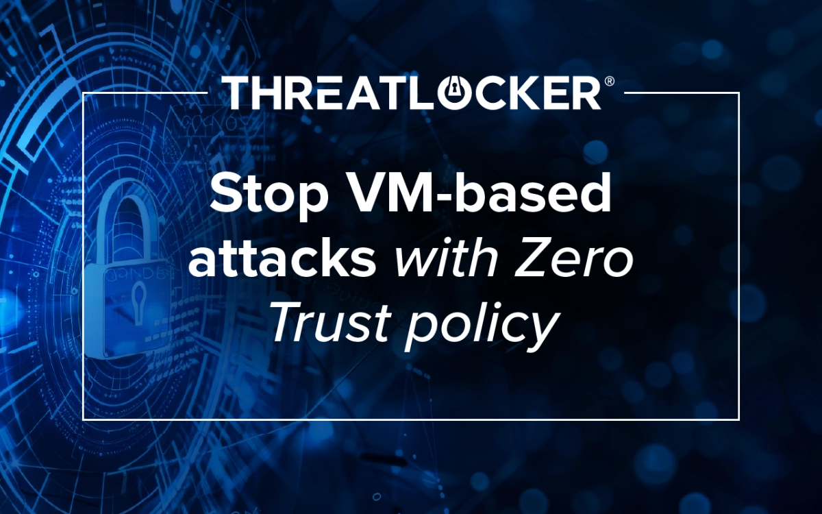 Stop VM-based attacks with Zero Trust policy 
