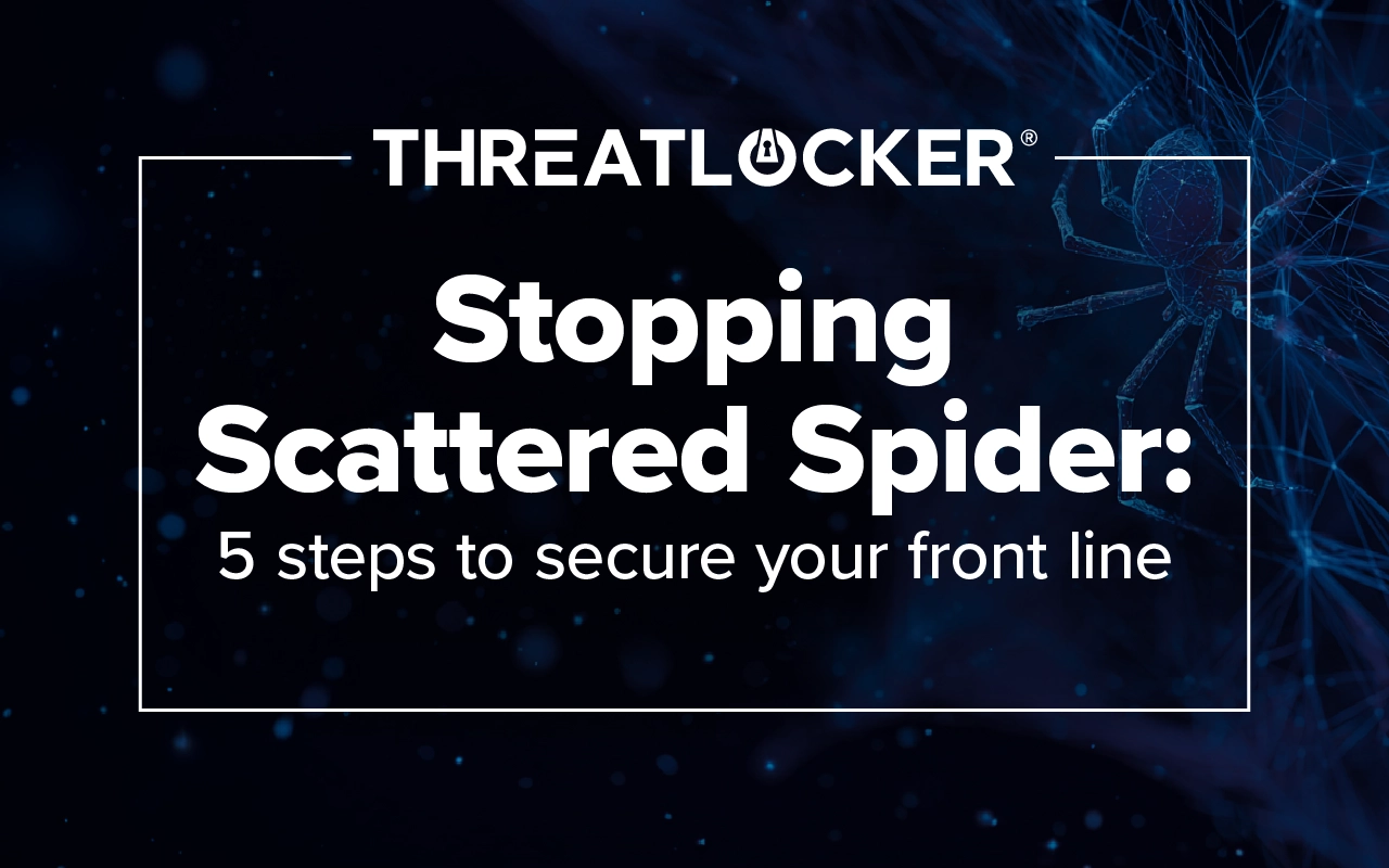 Stopping Scattered Spider: 5 steps to secure your front line 