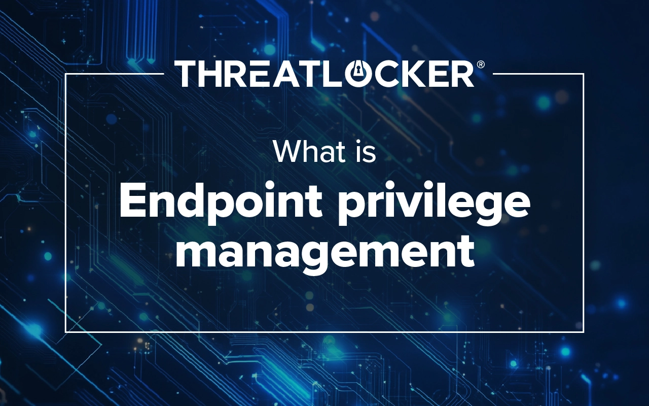 What is endpoint privilege management? I ThreatLocker
