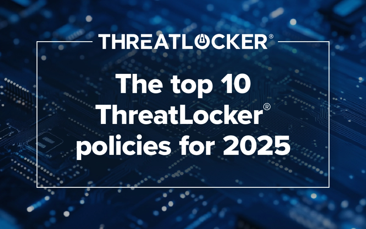 The Top 10 ThreatLocker Community Policies from 2024 for 2025