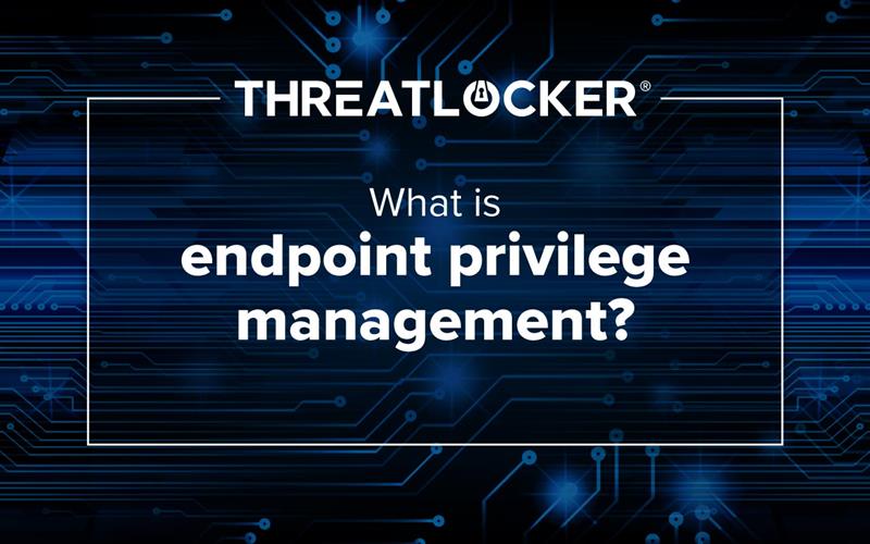 What is endpoint privilege management? I ThreatLocker 