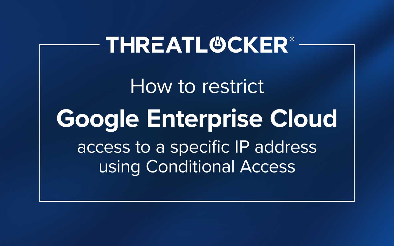 Protect your Google Cloud Enterprise account by restricting access to specific IP addresses using Conditional Access policies.