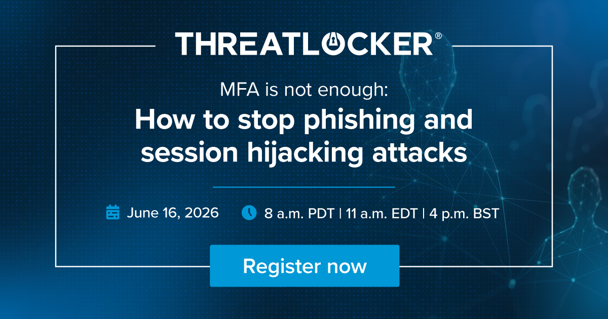 MFA is not enough: How to stop phishing and session hijacking attacks