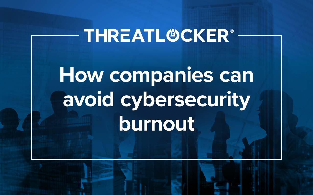 Cyberattacks aren’t the only problem facing companies. Cybersecurity burnout among the IT team is becoming increasingly worrisome.