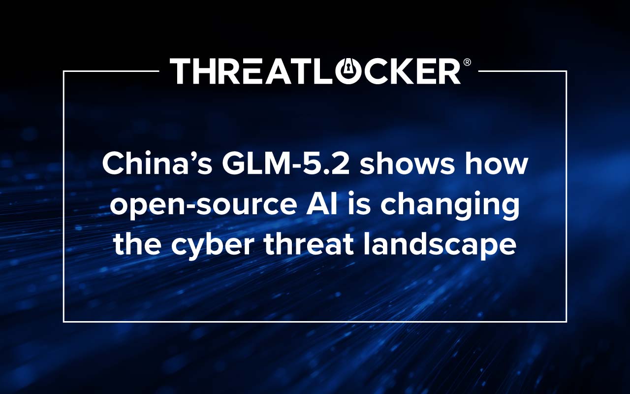 Open-source AI model GLM 5.2 from China matches Anthrophic’s capabilities, but Zero Trust controls remain constant in preventing AI-driven threats.