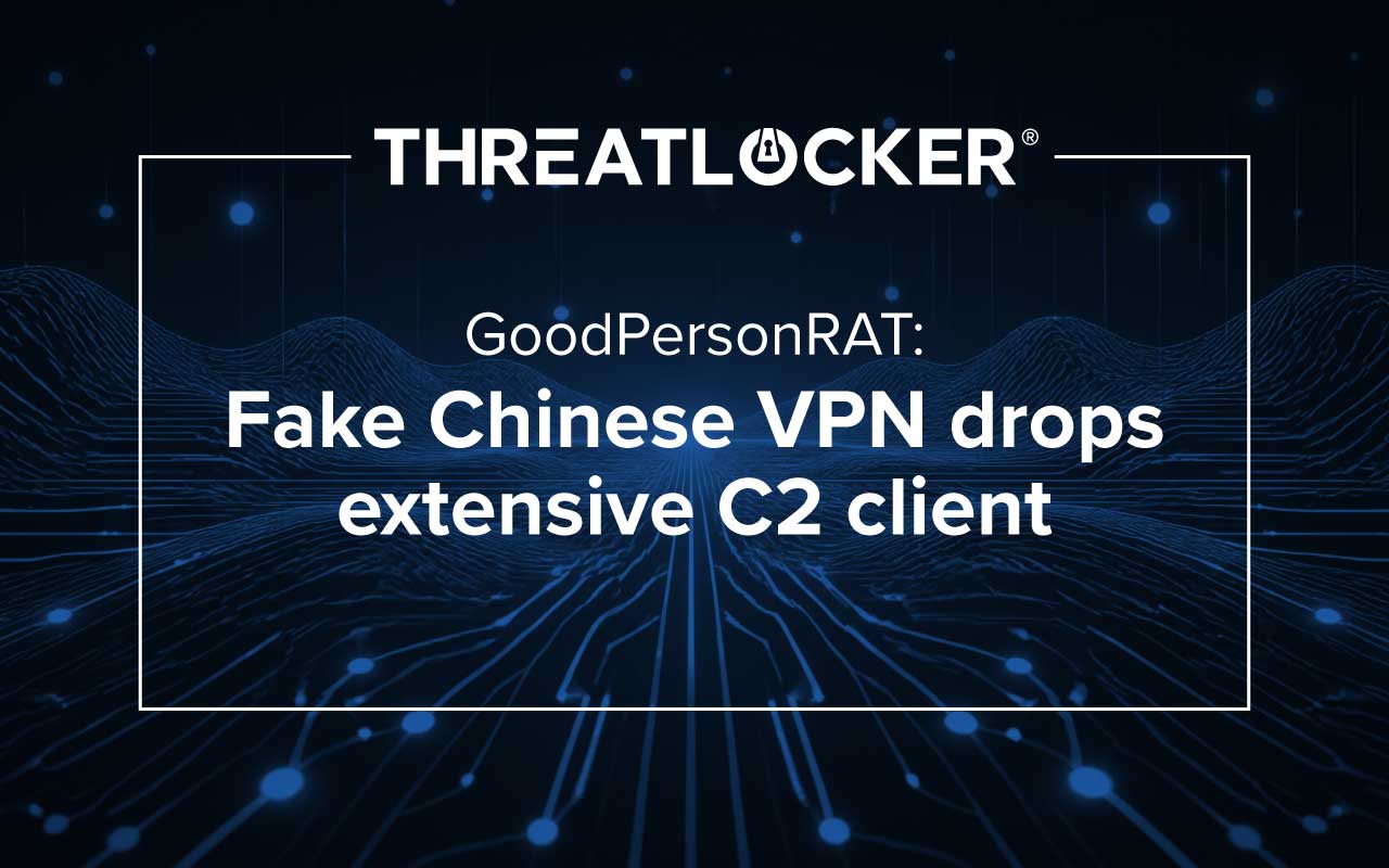 The GoodPersonRAT is a fake LetsVPN installer that gives an attacker total control of a victim’s machine. Read the report from ThreatLocker Threat Intelligence. 