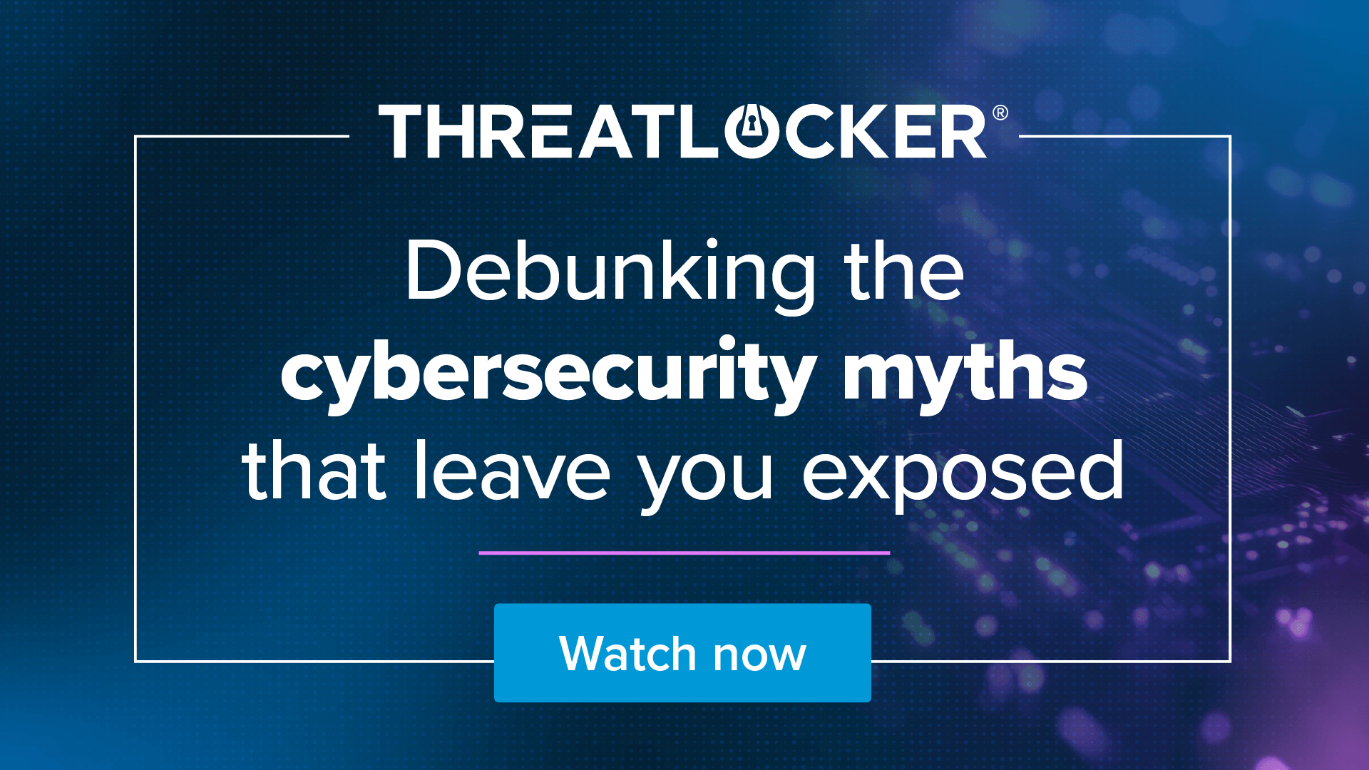 Debunking the cybersecurity myths that leave you exposed