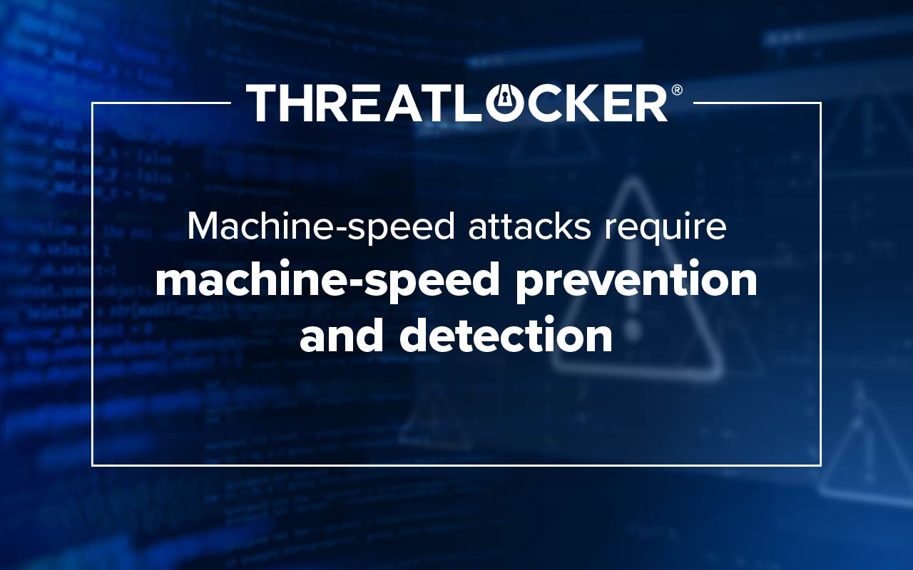 Machine-speed attacks require machine-speed prevention and detection