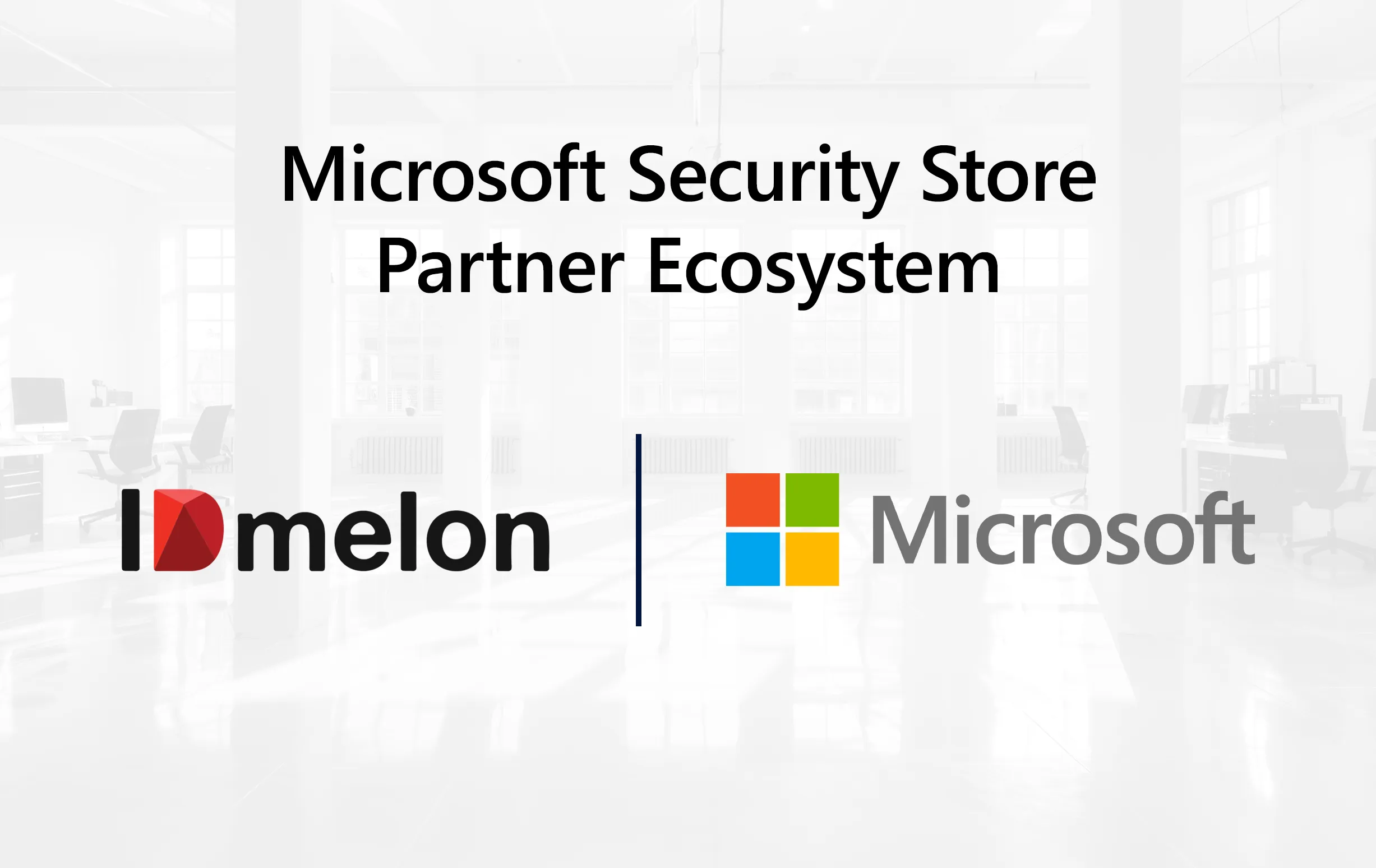 IDmelon is in the Microsoft Security Store Partner Ecosystem