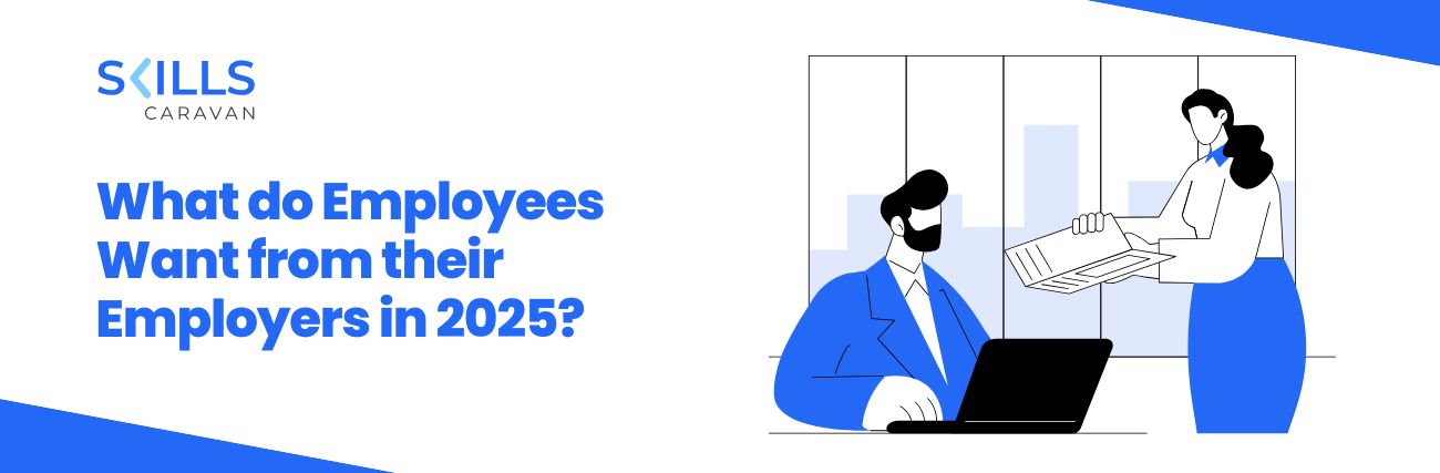 What do Employees Want from their Employers in 2025? Top 10 Things they are looking for