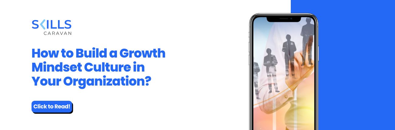 How to Build a Growth Mindset Culture in Your Organization?