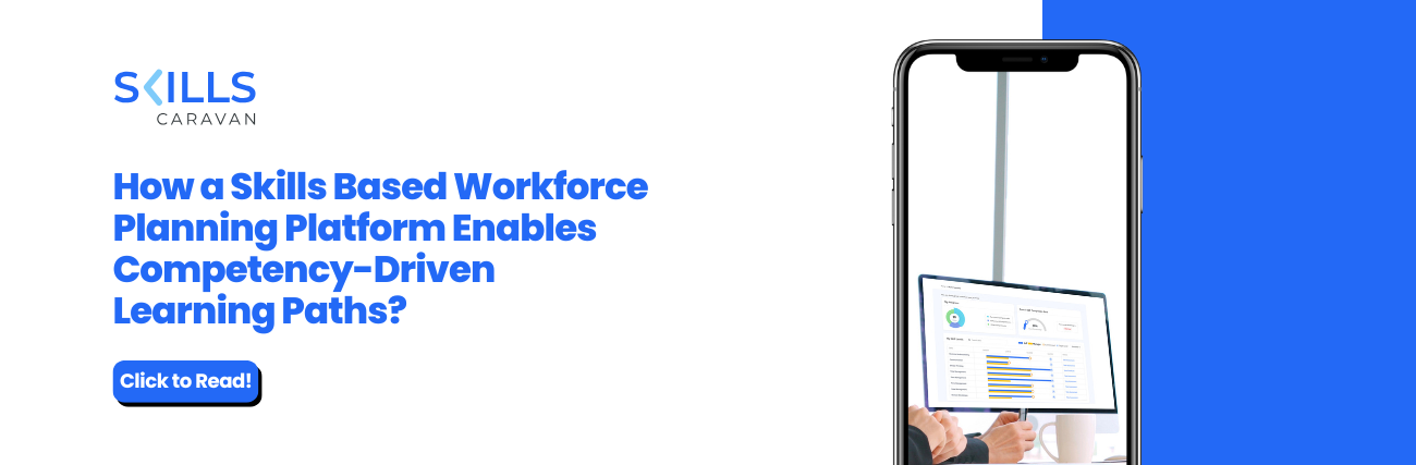 How a Skills Based Workforce Planning Platform Enables Competency-Driven Learning Paths?