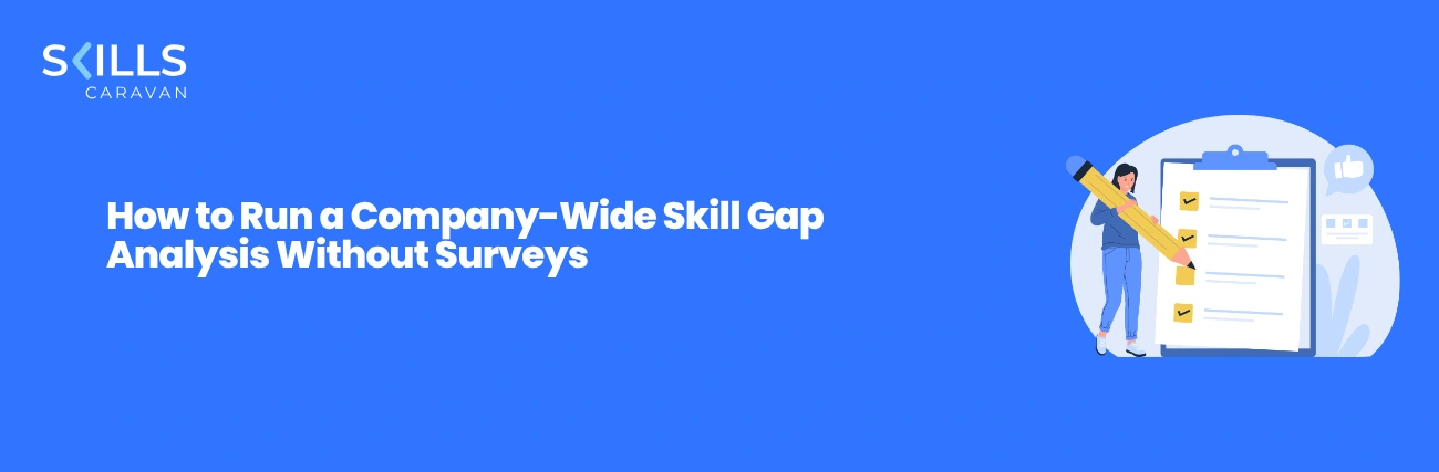 How to Run a Company-Wide Skill Gap Analysis Without Surveys