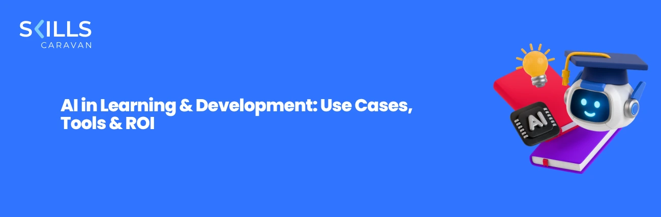 AI in Learning & Development: Use Cases, Tools & ROI