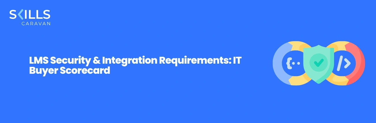 LMS Security & Integration Requirements: IT Buyer Scorecard