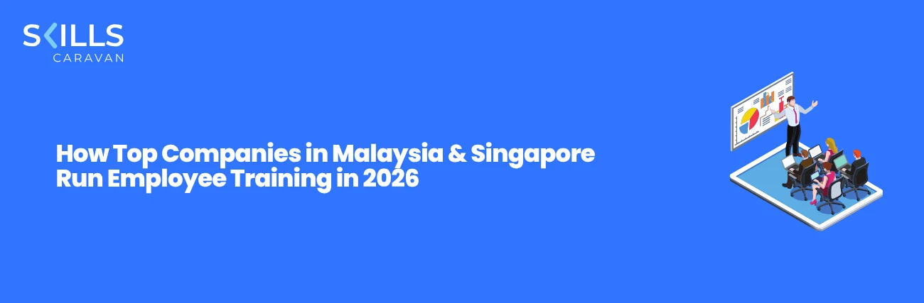 How Top Companies in Malaysia & Singapore Run Employee Training in 2026