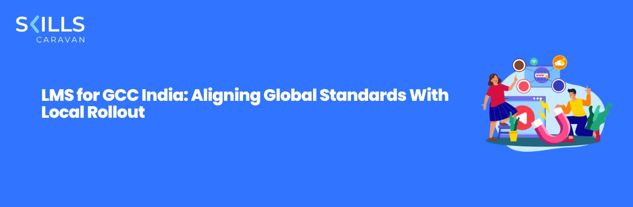 LMS for GCC India: Aligning Global Standards With Local Rollout