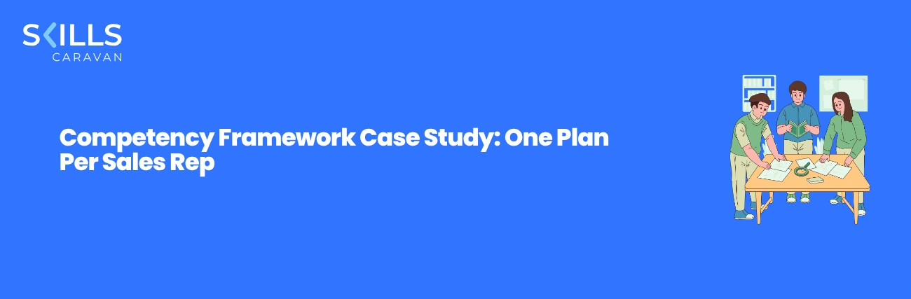 Competency Framework Case Study: One Plan Per Sales Rep