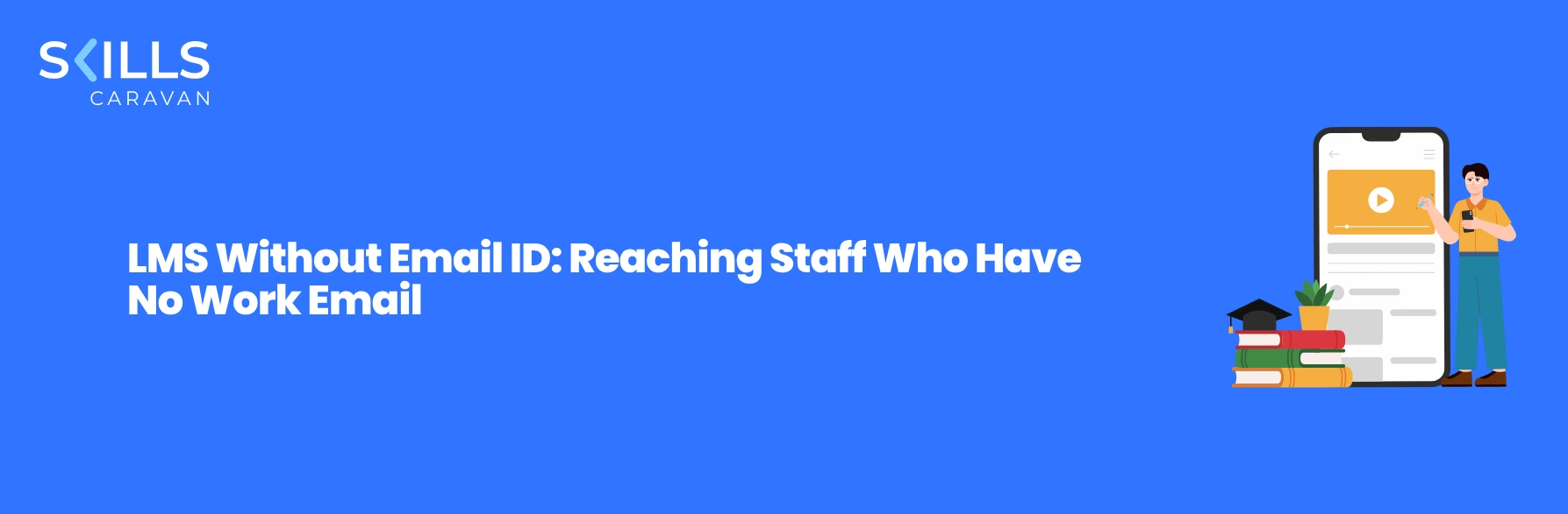 LMS Without Email ID: Reaching Staff Who Have No Work Email