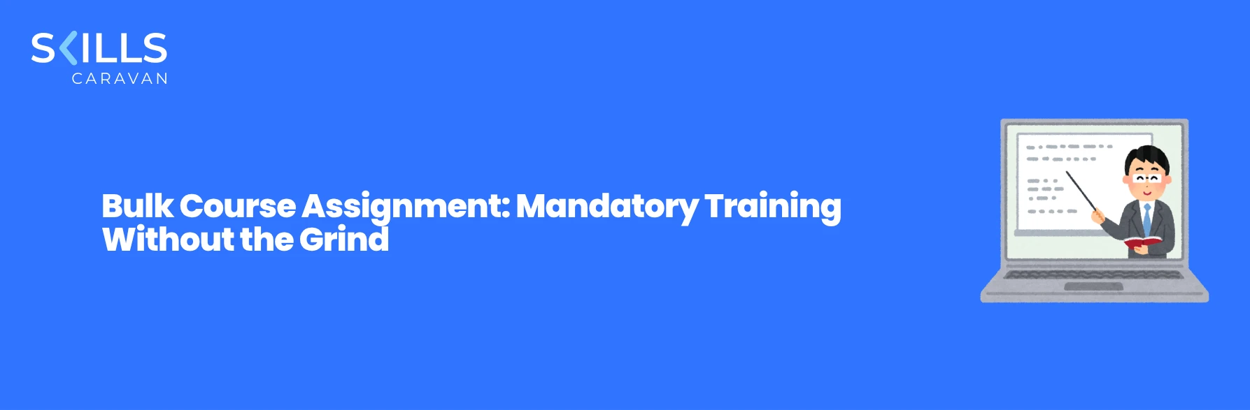 Bulk Course Assignment: Mandatory Training Without the Grind