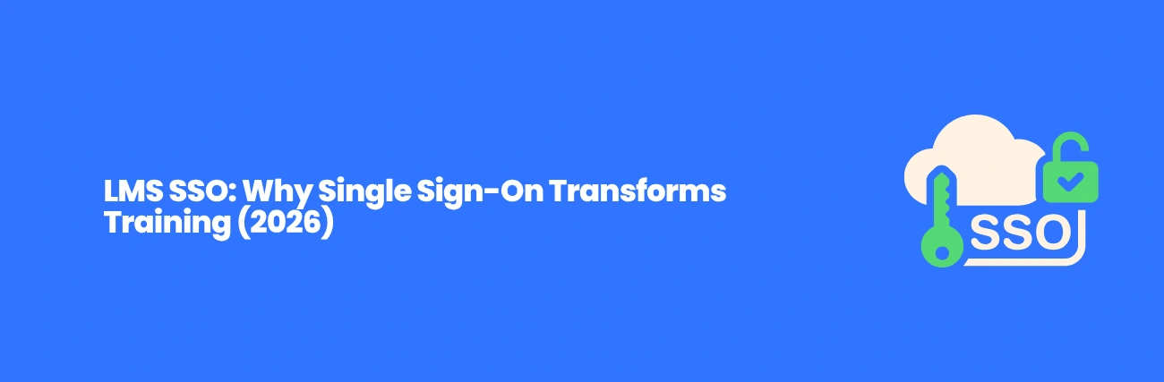 LMS SSO: Why Single Sign-On Transforms Training (2026)