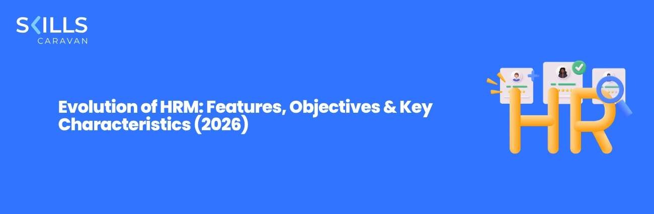 Evolution of HRM: Features, Objectives & Key Characteristics (2026)