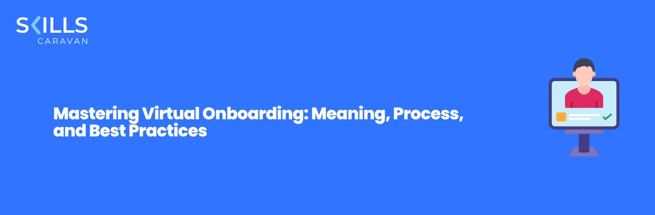 Mastering Virtual Onboarding: Meaning, Process, and Best Practices